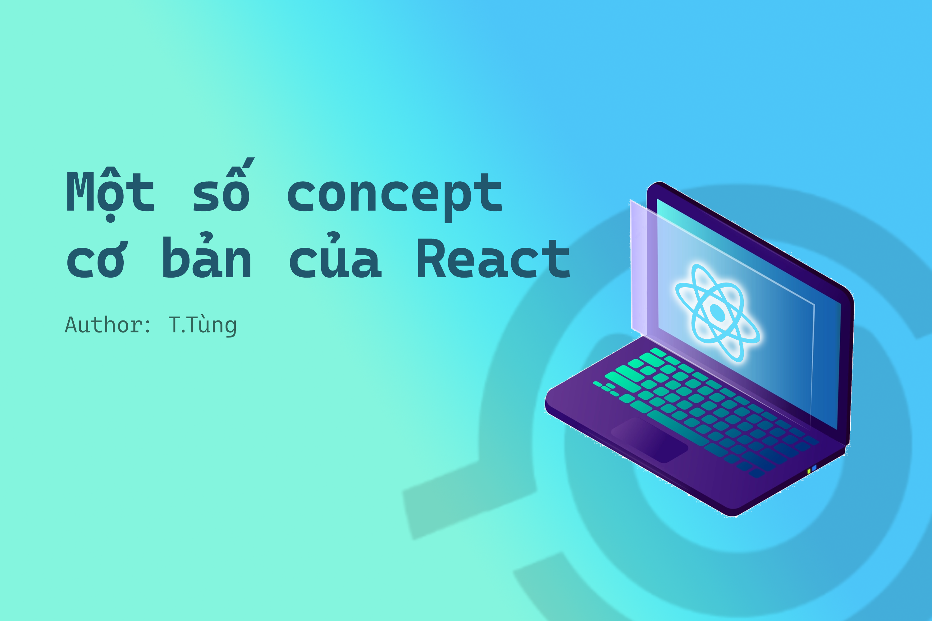 Một số concepts cơ bản của React